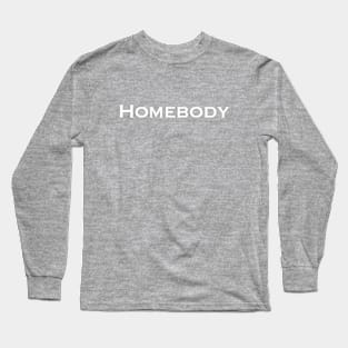 Declare that you're a homebody! Long Sleeve T-Shirt